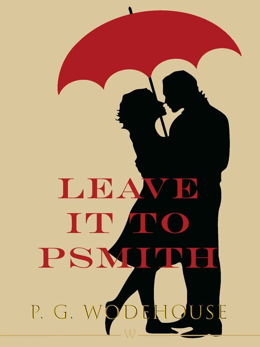 Title details for Leave it to Psmith by P. G. Wodehouse - Available
